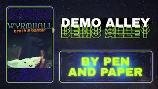 WYRMHALL: Brush and Banter - Demo Alley