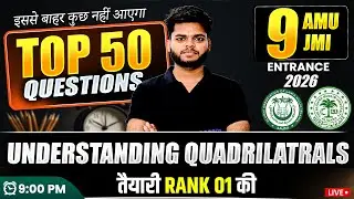 Understanding Quadrilaterals | Super 50 Practice Session | AMU/JMI Class 9th Entrance Exam 2026