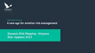 Osprey Flight Solutions' New Dynamic Risk Mapping - Airspace Risk Area Updates