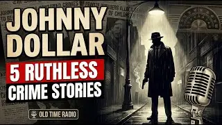 Johnny Dollar: The 5 Ruthless Crime Stories From Radio&rsquo;s Classic Age | Old Time Radio
