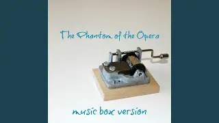 The Phantom of the Opera (Music Box Version)