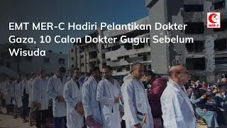EMT MER-C Hadiri Pelantikan Dokter Gaza, 10 Calon Dokter Gugur Sebelum Wisuda