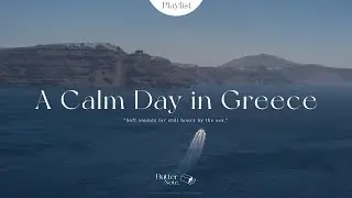 A Calm Day in Greece &ndash; Relaxing Ambient Playlist Inspired by the Aegean
