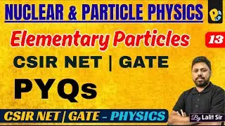 CSIR NET & GATE PYQs | Conservation Laws in Nuclear Reactions | Quarks | Particle Physics