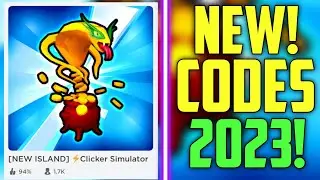 HURRY! - NEW CLICKER SIMULATOR CODES 2023! (NEW ISLAND)