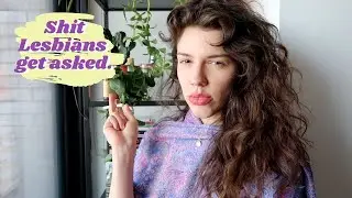 8 Questions Lesbian & Bisexual Women Get All The Time