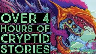 Over 4 Hours of Cryptid Stories