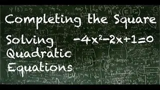 Solving Quadratic Equations by Completing the Square