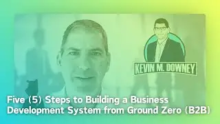 Five (5) Steps to Building a Business Development System from Ground Zero (B2B)