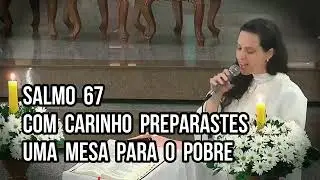 Salmo 67 - Com carinho preparastes uma mesa para o pobre