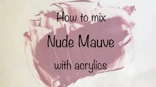 How To Make Nude Mauve | Acrylics | ASMR | Color Mixing #57