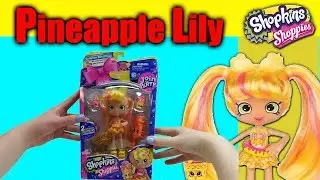 Shopkins Season 7 Join the Party Shoppie Pineapple Lily Unboxing Shopkin Videos