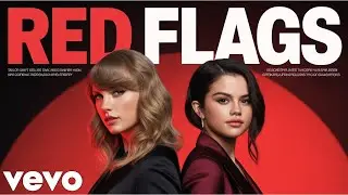 Taylor Swift Ft Selena Gomez - Red Flags - (Official Music Video 2025)
