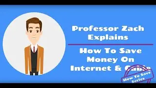 How to Save Money on Internet & Cable - Professor Zach Explains