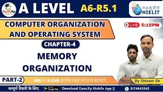 Chapter 4 (Part-2) ||Memory Organization|| A6-R5.1 || A Level  || GyanXp