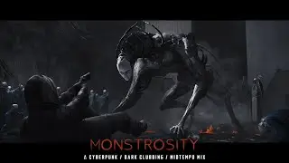 Cyberpunk / Dark Clubbing / Midtempo Mix “Monstrosity”