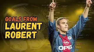 ⚽ Laurent Robert | Goals Montage 🎯