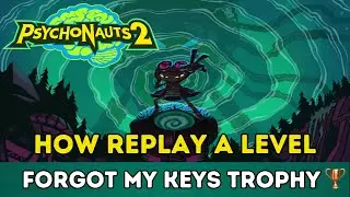 Psychonauts 2 &mdash; Как переиграть уровень &mdash; Трофей/достижение &laquo;Забыли ключи&raquo;