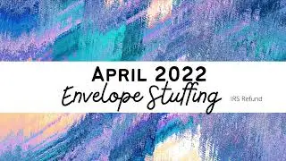 Tax Refund Cash Stuffing / April 2022