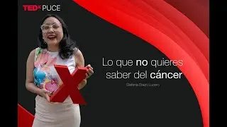 Lo que no quieres saber del cáncer | Stefania Erazo Lucero | TEDxPUCE