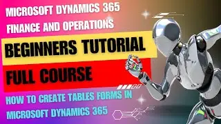 How to create a Tables Forms in Microsoft Dynamics 365 | Beginners Tutorial  Full Course | Part 3