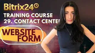 Bitrix24 Training Course 29. Contact Center: Website Form