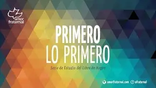 Primero lo Primero. Estudio del libro de Hageo, capitulo 1, verso 1 al 12