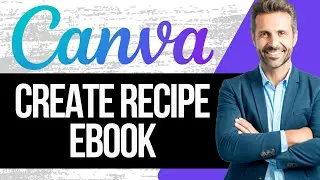 How to Make a Recipe Ebook on Canva | Full Tutorial 2025