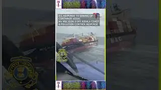 ICG RESPONDS TO SINKING OF CONTAINER VESSEL MV MSC ELSA 3 & POLLUTION CONTROL RESPONSE-26 May Update