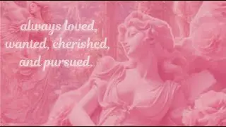 always loved, wanted, cherished, and pursued.