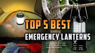 Top 5 Best Emergency Lanterns