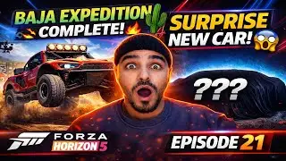 E21 | BAJA EXPEDITION COMPLETED 🌵🔥 | SURPRISE NEW CAR BOUGHT! | FORZA HORIZON 5