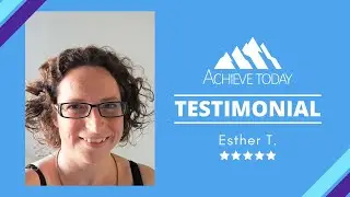 Achieve Today Reviews | Esther T. Testimonial