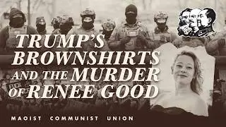 Trump's Brownshirts and the Murder of Ren&eacute;e Good: Panel Discussion by Maoist Communist Union