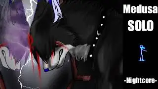 MEDUSA - SOLO -Nightcore-