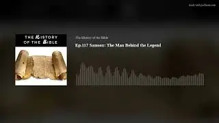 Ep.117 Samson: The Man Behind the Legend