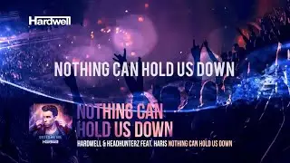 Hardwell & Headhunterz feat. Haris - Nothing Can Hold Us Down 10 Hr Loop (With Lyrics)