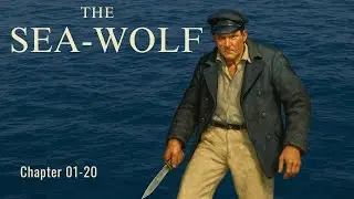 The Sea Wolf by Jack London | Chapters 01&ndash;20 | Nautical Audiobook