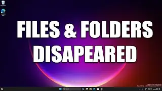 How To Fix Files and Folders are Disappeared from Desktop or Drive in Windows 11