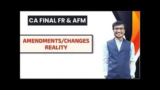 CA Final FR & AFM Amendments and Changes Reality | CA Ajay Agarwal AIR 1 #cafinalframedments #air1ca