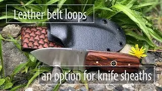 Leather belt loops  an option for your knife sheath