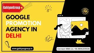 Delhi's Best Google Promotion Company | Google Promotion Agency Near Delhi | GahlyanGroup