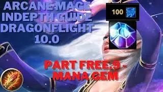 EASY BUILD Dragonflight Arcane Mage Guide 10.0 - MANA GEM