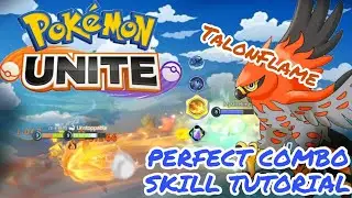 TalonFlame Combo Perfect Skills Tutorial, Super Over Power !!! - Pokemon Unite