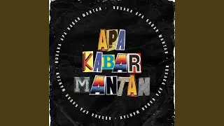 Apa Kabar Mantan (New Version)
