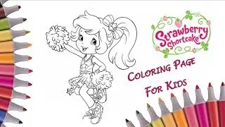 Strawberry Shortcake Coloring Page | How To Colour Young Strawberry Shortcake | Art Colors For Kids