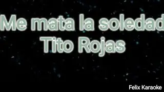 Me mata la soledad (Karaoke) -Tito Rojas