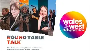 Round table | Wales and West Photo show