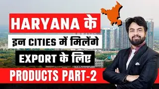 How to start Export Business from Haryana Part-2 ? Products For Export From Haryana by Harsh Dhawan