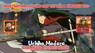 HUYỀN THOẠI LÀNG LÁ #38 - Nhân phẩm nổ hũ cùng shop may mắn & Vòng quay SSS+ - UCHIHA MADARA về đội
